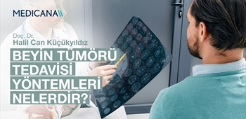 Beyin Tümörü Tedavisi Yöntemleri Nelerdir?